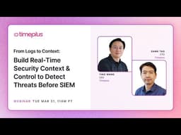 Logs to Context: Build Real-Time Security Context & Control, Detect Threats Before SIEM | Timeplus