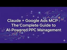 How to Use Claude AI for Google Ads (MCP Setup in 5 Minutes) | Prompts & Real Use Cases