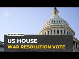 US House passes war powers resolution: Four Republicans vote with Democrats opposing war