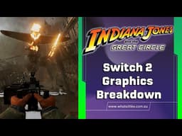 Indiana Jones and the Great Circle Switch 2 Graphics Breakdown