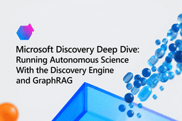 Microsoft Discovery Deep Dive: Running Autonomous ...