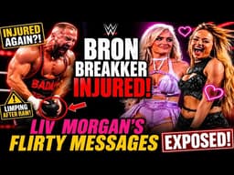 Bron Breakker Injured + Liv Morgan's Flirty Messages EXPOSED! 😱