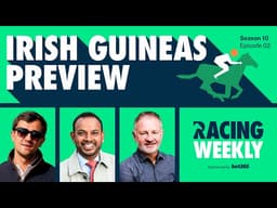 Racing Weekly: Irish Guineas Preview with Sam Turner