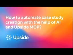 How to automate case study creation with the help of AI and Upside MCP?