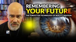 You Can Remember Your Future - The Forgotten Technology Of Reality Creation
