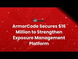 ArmorCode Secures $16 Million to Strengthen Exposure Management Platform