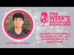 Housing Starts Crash, Solar Beats Coal, and a Startup Wants to Make It Rain