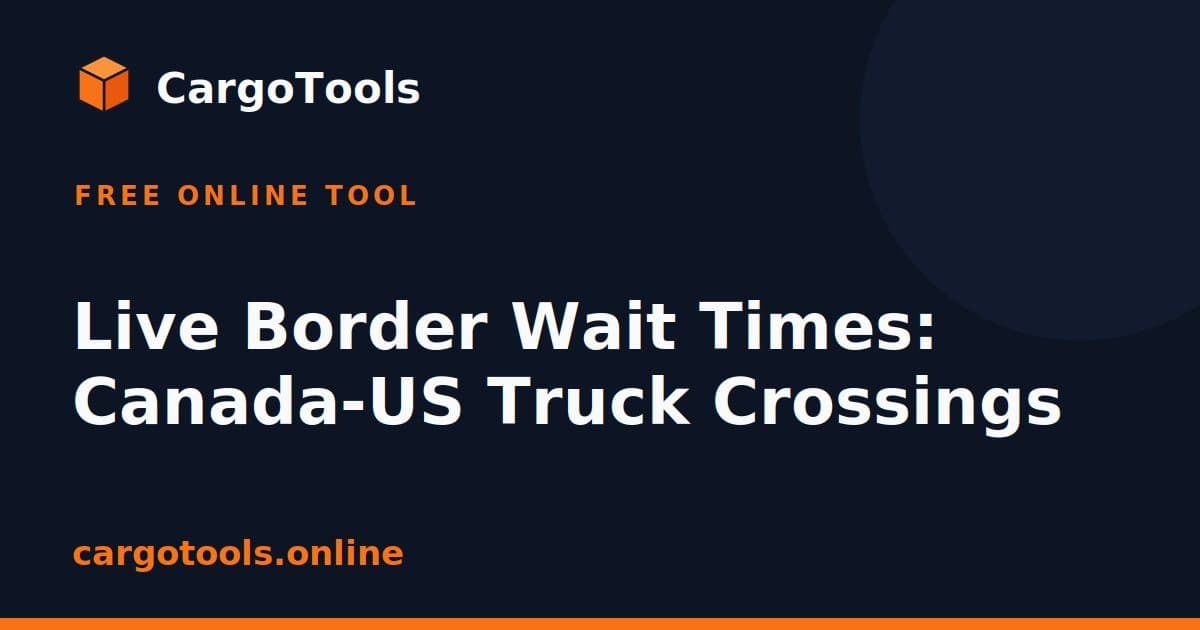 Live Border Wait Times: US-Canada & US-Mexico Truck Crossings ...