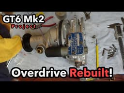 D-Type Overdrive Rebuild | 1969 Triumph GT6 Mk2 Restoration | Pt 72