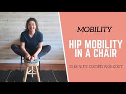 MOBILITY // 20 Min Beginner Hip Mobility Chair Workout