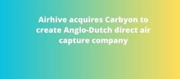 Airhive acquires Carbyon to create Anglo-Dutch direct air ...