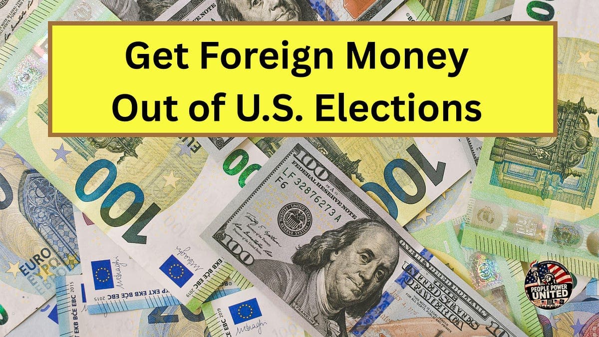 People Power United Joins Movement Efforts to Safeguard Elections, Close Major Campaign Finance Loophole as Foreign Ownership of American Corporations Skyrockets