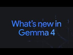 What’s new in Gemma 4