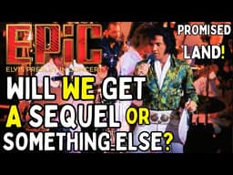 Epic: Elvis Presley In Concert - Will We Get A Sequel Or Something Else? - Promised Land