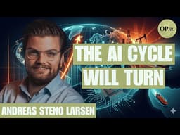 The AI Cycle Will Turn This Year but First Things Get Even Crazier | Andreas Steno Larsen