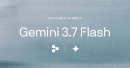 Gemini 3.7 Flash is now available in Devin
