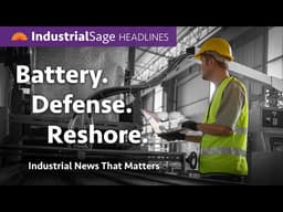 $4.3B Battery Deal, Defense Shift, and the Push to Reshore Manufacturing