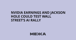 Nvidia Earnings and Jackson Hole Could Test Wall Street's ...