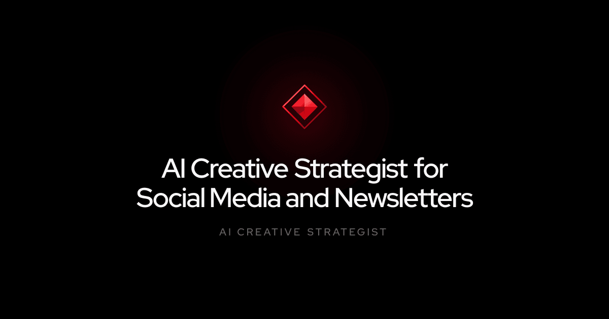 AI Creative Strategist for Social Media and Newsletters