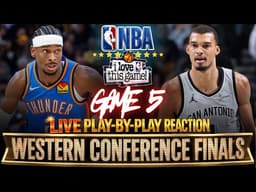 🔴OKC VS SPURS │ WEST FINALS Game 5 - 2026 NBA PLAYOFFS  Play-By-Play Reaction & Scoreboard