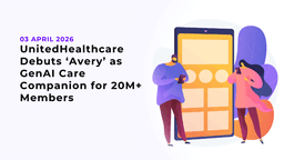 UnitedHealthcare Debuts ‘Avery’ as GenAI Care Companion for 20M+ Members