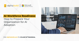 AI Workforce Readiness: How to Prepare Your Organization for AI Adoption