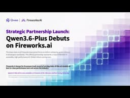 Strategic Partnership Launch: Qwen3.6-Plus Debuts on Fireworks.ai
