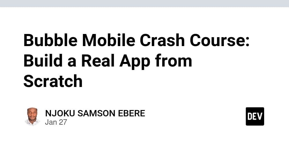 Bubble Mobile Crash Course: Build a Real App from Scratch - DEV Community