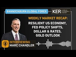 Marc Chandler - Resilient US Economy, Fed Policy Shifts, Dollar & Rates, Gold Outlook