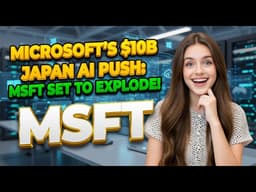 Microsoft's $10B Japan AI Push: MSFT Set to Explode! | MSFT Stock Analysis