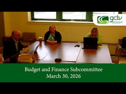 Budget and Finance Subcommittee March 30, 2026