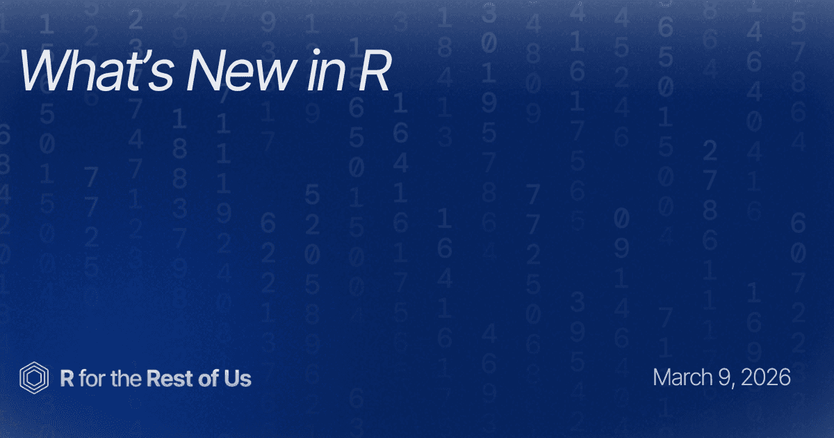 
    
    
    
        What’s New in R: March 9, 2026 - R for the Rest of Us
    
