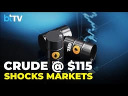 Brent Crude Crosses $115, Markets Turn Volatile Amid Hormuz Tensions