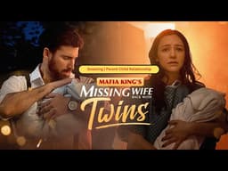 Mafia King's Missing Wife Back With Twins | Sneezing, Parent-Child Relationship | Short Drama