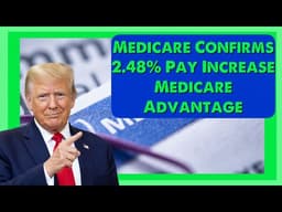 MEDICARE Just CONFIRMED a 2.48% Pay Increase for MEDICARE Advantage Plans...!