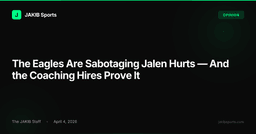 The Eagles Are Sabotaging Jalen Hurts — And the Coaching Hires Prove It | JAKIB Sports