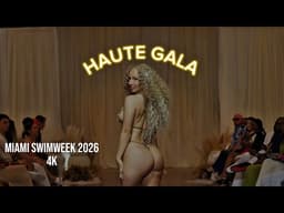 Miami Swim Week 2026 Haute Gala in Stunning 4K | Luxury Runway Fashion Show