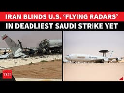 'OVER $1 BN GONE IN SECONDS': Iran Destroys Two US E-3 Sentry AWACS 'BEYOND REPAIR' | Watch