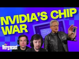 Nvidia just started a new chip war | The Vergecast
