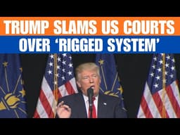 Trump Slams US Courts After Major Legal Setbacks, Calls System “Rigged” | News9