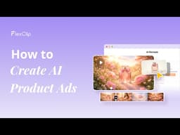 How to Create AI Product Ads in FlexClip