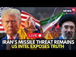 WAR NEWS LIVE | US Intel Exposes Ground Reality—Iran Still Capable of Major Missile Attacks | N18G