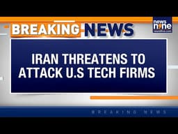 IRGC Threatens 18 Major U.S. Tech Companies Including Apple, Google, Microsoft | News9