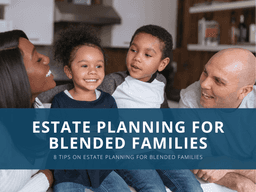 Estate Planning for Blended Families Simplified: (8 Steps)