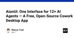 AionUi: One Interface for 12+ AI Agents — A Free, Open-Source Cowork Desktop App - DEV Community