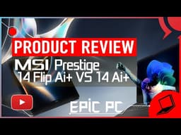 MSI Prestige 14 Flip AI+ VS 14 AI+ 2in1 Panther Lake Ultra 9 X7 Business Copilot+ Laptop Review