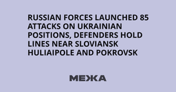 Russian forces launched 85 attacks on Ukrainian positions ...