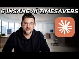 6 INSANE AI Timesavers for Business (Saving HOURS not MINUTES)