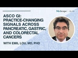 ASCO GI: Practice-Changing Signals Across Pancreatic, Gastric, and Colorectal Cancers