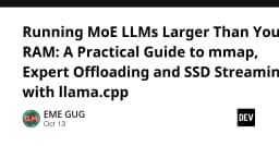 Running MoE LLMs Larger Than Your RAM: A Practical Guide to mmap, Expert Offloading and SSD Streaming with llama.cpp